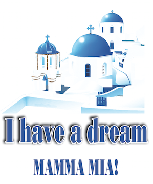 “I have a dream – Mamma Mía”